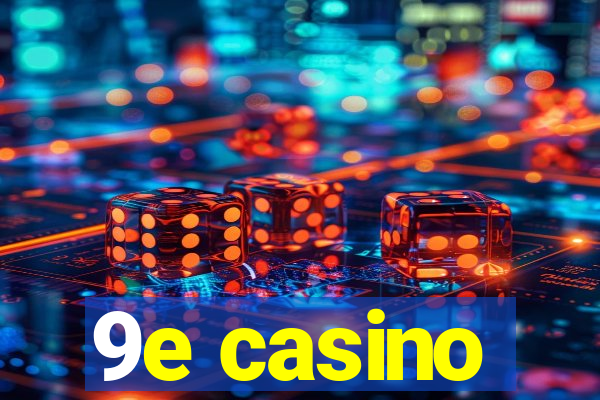 9e casino